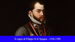 Il regno di Filippo II di Spagna  15561598 [upl. by Viveca]