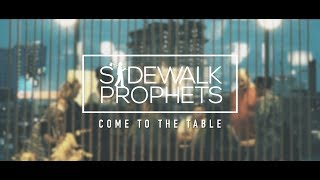 Sidewalk Prophets  Come To The Table Official Lyric Video [upl. by Vicki]