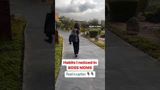 Habits I noticed in BOSS MOMS [upl. by Feerahs428]