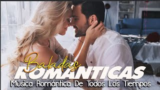 Los 40 Mejores Éxitos Románticos  Canciones Romanticas De Amor Y Recuerdo  Romanticas del Ayer [upl. by Aissilem951]