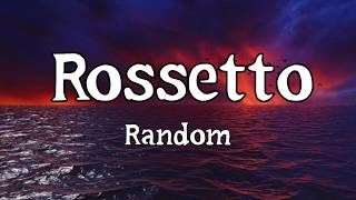 Random  Rossetto Lyrics [upl. by Ecirahc724]