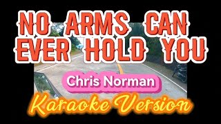 No Arms Can Ever Hold You  Chris Norman  Karaoke Version [upl. by Neeruam]