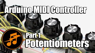 Arduino MIDI Controller Part 1  Potentiometers [upl. by Aremmat]