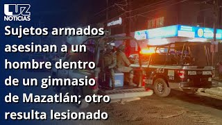 Sujetos armados asesinan a un hombre dentro de un gimnasio de Mazatlán otro resulta lesionado [upl. by Harold466]