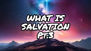 The Mystery of Salvation Pt3 [upl. by Amadas]