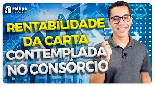 RENTABILIDADE DAS APLICAÃ‡Ã•ES DE UMA CARTA DE CONSÃ“RCIO IMOBILIÃRIO [upl. by Sill]