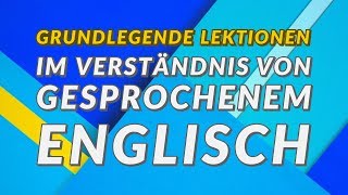 Grundlegende Lektionen im Verständnis von gesprochenem Englisch [upl. by Myra]