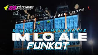 DJ FUNKOT IM LO ALE X MASHUP VIRAL TIKTOK ❗ BASS TETEP HOREGG • BS REVOLUTION • [upl. by Thirza]