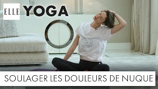 Le yoga pour soulager les douleurs de nuque┃ELLE Yoga [upl. by Fenelia]