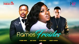 FLAMES FROIDES  Yvonne Jegede  Roxy Antank  Hydra Aneme Nollywood Film français françaisclips [upl. by Andrej]