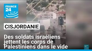 En Cisjordanie des soldats israéliens jettent les corps de Palestiniens dans le vide • FRANCE 24 [upl. by Gneh]