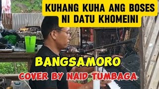 Bangsamoro Cover By Naid Tumbaga [upl. by Hoye695]