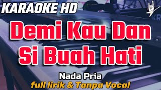 KARAOKE DEMI KAU DAN SIBUAH HATI  PANCE F PONDAAG  Nada Pria  Full Lirik Tanpa Vocal [upl. by Phebe]