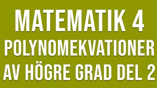 Matematik 4  Funktioner  Polynomekvationer av högre grad del 2 [upl. by Dudden]