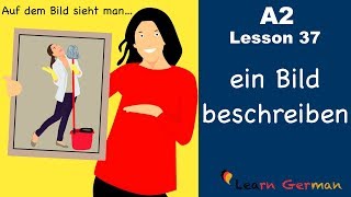 A2Lesson 37  Bildbeschreibung  ein Bild beschreiben  Picture description  German for beginners [upl. by Eissolf]