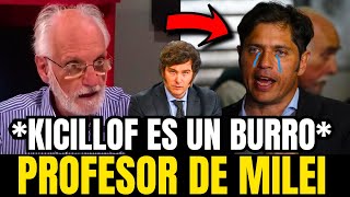 ¡PROFESOR de MILEI DESTROZO AL BURRO DE KICILLOF NO SABE SUMAR ATACA A MILEI Y ESTA ERRADO [upl. by Beret]