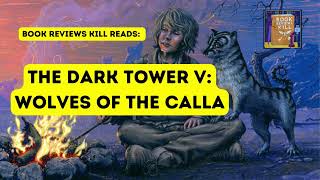 Wolves Of The Calla Book Review Summary amp Discussion  The Dark Tower Book 5 [upl. by Bud]