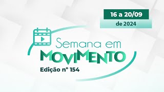 Semana em Movimento 154  De 16 a 20 de setembro de 2024 [upl. by Xylia]