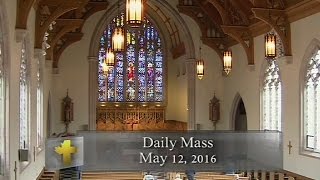 Daily Mass Thursday 12 May 2016 [upl. by Valtin350]