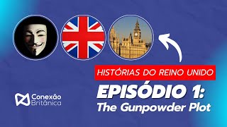 Histórias do Reino Unido  Ep 1  the Gunpowder Plot [upl. by Yecaw]