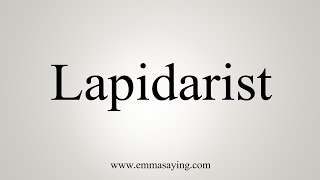 How To Say Lapidarist [upl. by Iveel]