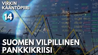 Suomen vilpillinen pankkikriisi  Virkin kääntöpiiri 14 [upl. by Darrelle]