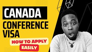 CANADA CONFERENCE VISA  HOW TO APPLY WITHOUT AGENT [upl. by Gahl]