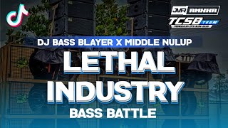 DJ BASS BLAYER X MIDDLE NULUP MELODY LETHAL INDUSTRY VIRAL TIKTOK [upl. by Grube166]