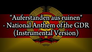 quotAuferstanden aus ruinenquot  National Anthem of the GDR Instrumental Version [upl. by Ehcsrop]