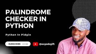 Palindrome Checker in Python Python In Pidgin [upl. by Mattson723]