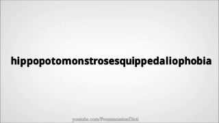 How to pronounce hippopotomonstrosesquippedaliophobia [upl. by Ramsey]