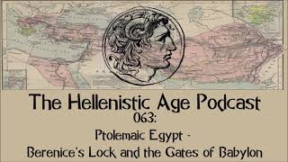 063 Ptolemaic Egypt  Berenices Lock and the Gates of Babylon [upl. by Ayn]