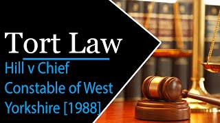 Hill v Chief Constable of West Yorkshire 1988  tort law  law case notes [upl. by Aidil872]