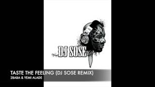 TasteTheFeelingNG Dj Sose Remix [upl. by Troc]