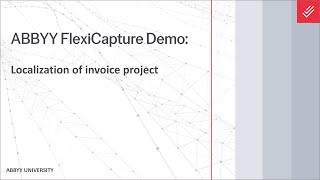 ABBYY FlexiCapture for Invoices Demo Localization of Invoice Projects [upl. by Renwick]