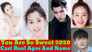 You Are So Sweet 2020 Cast Real Ages And Name Chinses New Drama Of Love Story 2020 Romantic Dramas [upl. by Atinaujnas876]