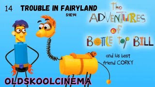 S1E14  Trouble In Fairyland  The adventures of Bottletop Bill and his best friend corky [upl. by Hazeefah]