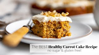 The ULTIMATE Healthy Carrot Cake Recipe No Refined Sugar Gluten Free [upl. by Rush]