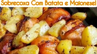 COXA E SOBRECOXA ASSADA NO FORNO COM MAIONESE E BATATAS [upl. by Tierell]