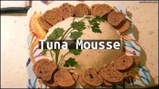 Recipe Tuna Mousse [upl. by Tyoh]