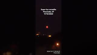 Red Supermoon in Piracicaba Brazil – October 17 2024  Superlua vermelha em Piracicaba SP [upl. by Vel]