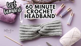 LEFT HANDED CROCHET How to crochet a headband in under an hour [upl. by Aanas]