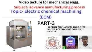 Electric chemical machining ECM unit3 subject advance manufacturing processes [upl. by Iaht]