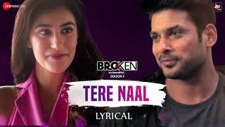 Tere Naal  Sidharth Shukla  Broken But Beautiful 3  Akhil Sachdeva  Lyrical Video [upl. by Ricardama]