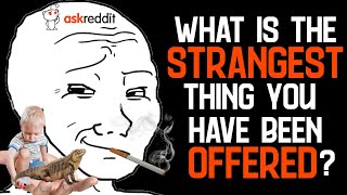 Dealers of Reddit What Is The Strangest Thing You Have Been Offered [upl. by Florry]