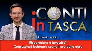 I Conti in Tasca  quotRisparmiare o investirequot e quotConcessioni balneari scatta lora delle garequot [upl. by Ahsiemaj702]