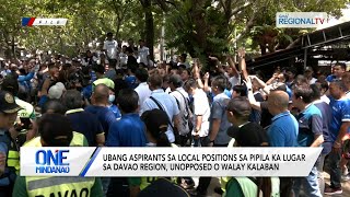 One Mindanao Ubang aspirants sa pipila ka lugar sa Davao Region unopposed [upl. by Skiest]