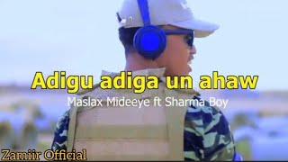 Maslax Mideeye iyo Sharma Boy  Adigu Adiga un ahaw  Hees Cusub 2021  Official Video [upl. by Bloxberg]