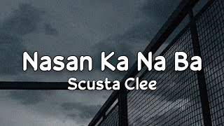 Nasan ka na ba  By Skusta Clee Lyrics Video [upl. by Bred]