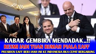 🔵GEMPARKAN DUNIA  PERNYATAAN RESMI EAFF INDONESIA JADI TUAN RUMAH PIALA EAFF 2024INI JANJI EAFF [upl. by Oswal]